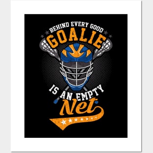 Behind Every Good Goalie Is An Empty Net Lacrosse Posters and Art